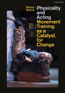 Physicality and Acting : Movement Training as a Catalyst for Change