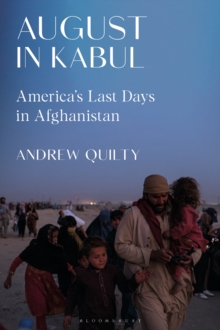 August in Kabul : America's Last Days in Afghanistan