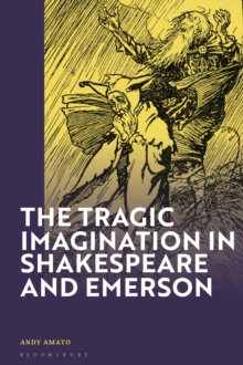 The Tragic Imagination in Shakespeare and Emerson