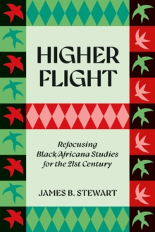 Higher Flight : Refocusing Black/Africana Studies for the 21st Century