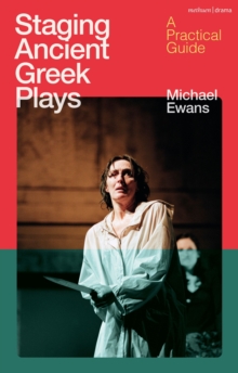 Staging Ancient Greek Plays : A Practical Guide