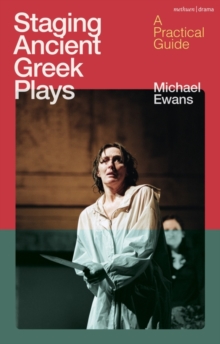 Staging Ancient Greek Plays : A Practical Guide