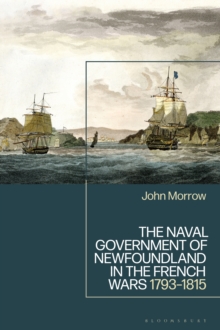 The Naval Government of Newfoundland in the French Wars : 1793-1815