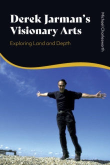 Derek Jarmans Visionary Arts : Exploring Land and Depth