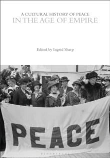 A Cultural History of Peace in the Age of Empire