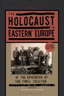 The Holocaust in Eastern Europe : At the Epicenter of the Final Solution