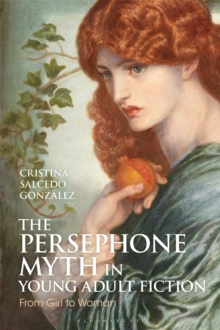 The Persephone Myth in Young Adult Fiction : From Girl to Woman