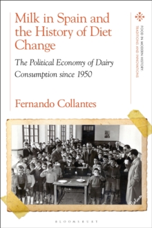 Milk in Spain and the History of Diet Change : The Political Economy of Dairy Consumption since 1950