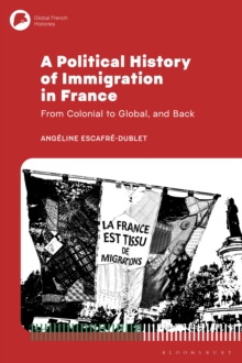 A Political History of Immigration in France : From Colonial to Global, and Back