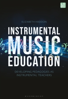 Instrumental Music Education : Developing Pedagogies as Instrumental Teachers