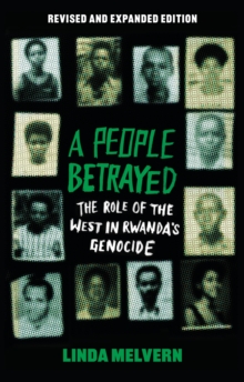 A People Betrayed : The Role of the West in Rwanda's Genocide, Revised and Expanded Edition