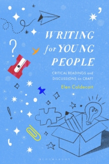 Writing for Young People : Critical Readings and Discussions on Craft