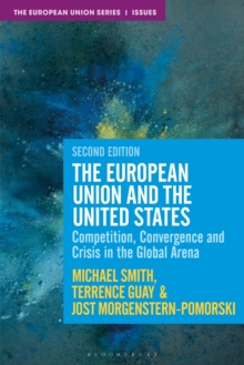 The European Union and the United States : Competition, Convergence and Crisis in the Global Arena