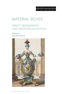 Material Selves : Object Biographies and Identities in Motion