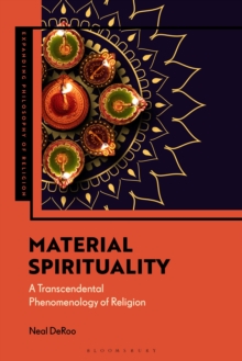 Material Spirituality : A Transcendental Phenomenology of Religion