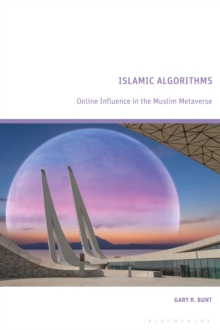 Islamic Algorithms : Online Influence in the Muslim Metaverse