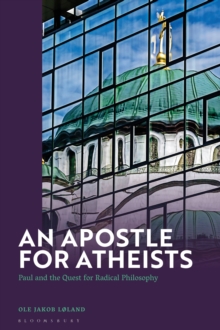 An Apostle for Atheists : Paul and the Quest for Radical Philosophy