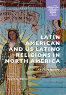 Latin American and US Latino Religions in North America : An Introduction