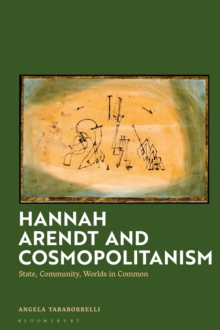 Hannah Arendt and Cosmopolitanism : State, Community, Worlds in Common