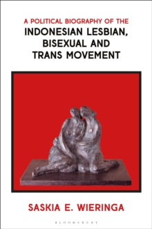 A Political Biography of the Indonesian Lesbian, Bisexual and Trans Movement