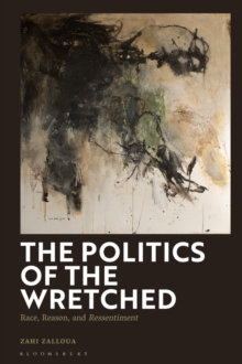 The Politics of the Wretched : Race, Reason, and Ressentiment