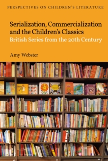 Serialization, Commercialization and the Children s Classics : British Series from the 20th Century