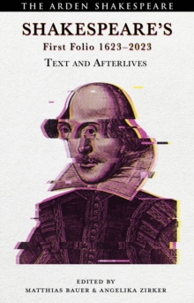 Shakespeares First Folio 1623-2023 : Text and Afterlives
