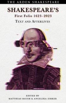 Shakespeare s First Folio 1623-2023 : Text and Afterlives