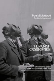 The Munich Crisis of 1938 : Political Turmoil on the Brink of the Second World War