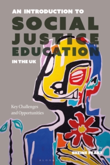 An Introduction to Social Justice Education in the UK : Key Challenges and Opportunities