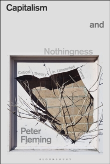 Capitalism And Nothingness : Critical Theory In Unwanted Times