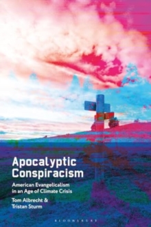 Apocalyptic Conspiracism : American Evangelicalism in an Age of Climate Crisis