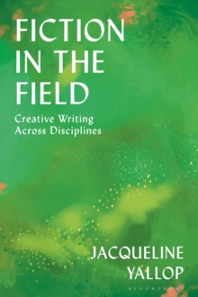 Fiction in the Field : Creative Writing Across Disciplines