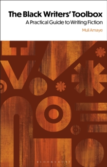 The Black Writers' Toolbox : A Practical Guide to Writing Fiction