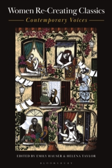 Bloomsbury Publishing Plc Women Re-Creating Classics , Contemporary Voices