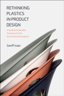 Rethinking Plastics in Product Design : A Guide to Sustainable Transitions for the Environmental Emergency
