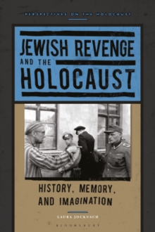 Jewish Revenge and the Holocaust : History, Memory, and Imagination