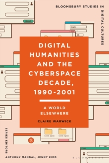 Digital Humanities and the Cyberspace Decade, 1990-2001 : A World Elsewhere