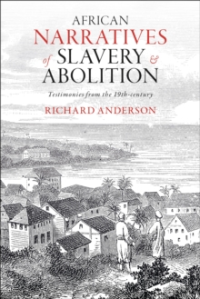 African Narratives of Slavery and Abolition : Testimonies from the 19th-century