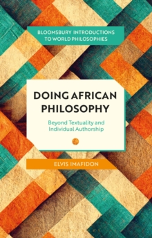 Bloomsbury Publishing Plc Doing African Philosophy , Beyond Textuality And Individual Authorship