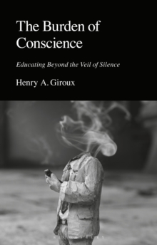 The Burden Of Conscience : Educating Beyond The Veil Of Silence