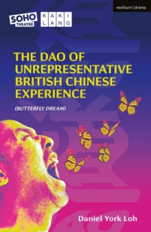 The Dao of Unrepresentative British Chinese Experience : (Butterfly Dream)