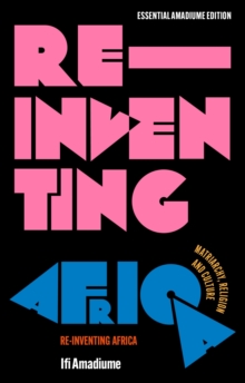 Re-Inventing Africa : Matriarchy, Religion and Culture