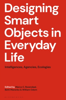 Designing Smart Objects in Everyday Life : Intelligences, Agencies, Ecologies