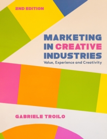 Marketing in Creative Industries : Value, Experience and Creativity