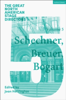 Great North American Stage Directors Volume 5 : Richard Schechner, Lee Breuer, Anne Bogart