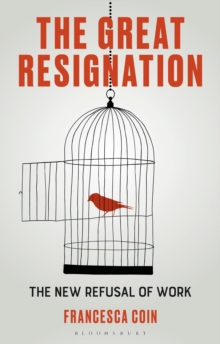 The Great Resignation : The New Refusal of Work