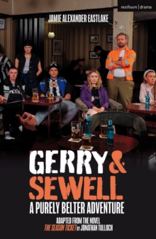 Gerry & Sewell: A Purely Belter Adventure : Adapted from the novel The Season Ticket by Jonathan Tulloch