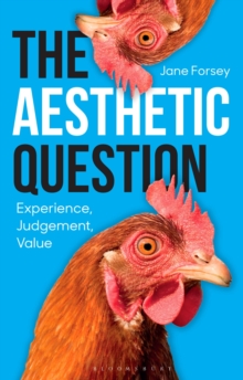 The Aesthetic Question : Experience, Judgement, Value