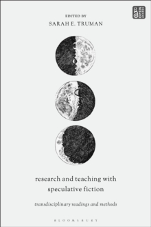 Research and Teaching with Speculative Fiction : Transdisciplinary Readings and Methods